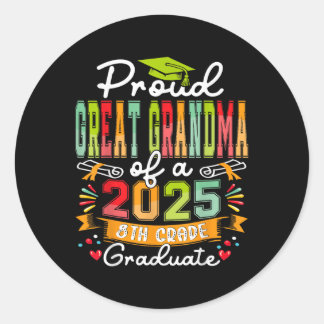 Proud Great Grandma Of A Cl Of 2025 8th Grade Grad Classic Round Sticker