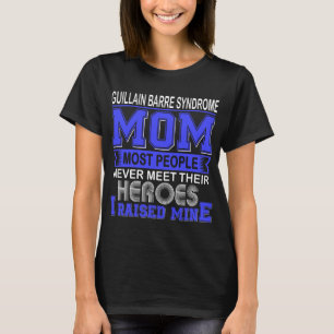 Proud Guillain Barre Syndrome Mom I Raised Mine T-Shirt