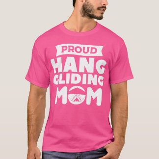Proud Hang Glider Mom Gliding Gliders T-Shirt