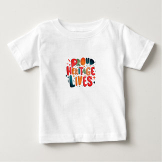 Proud Heritage Lives Baby T-Shirt