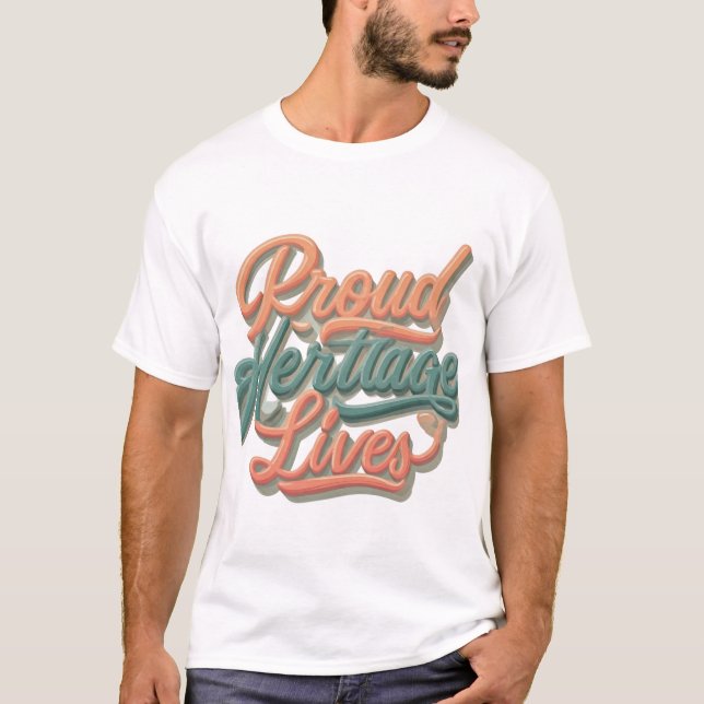 Proud Heritage Lives T-Shirt (Front)