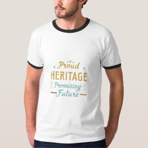 Proud Heritage Promising Future T_Shirt