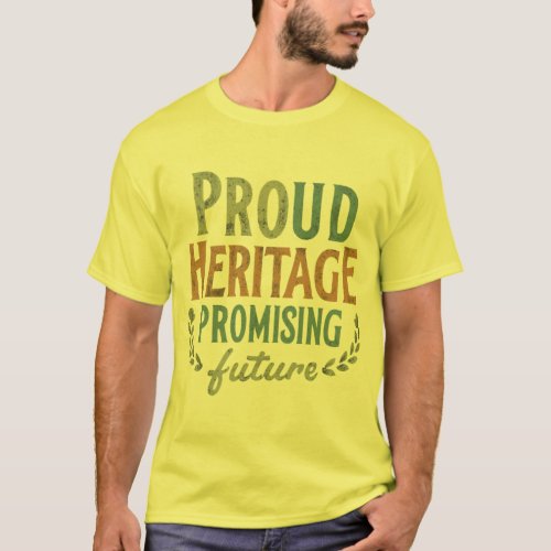 Proud Heritage Promising Future T_Shirt