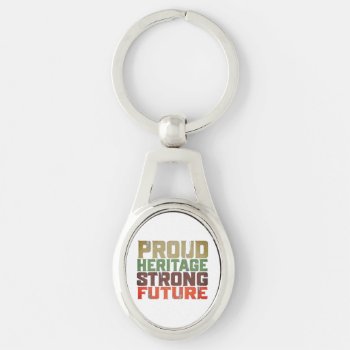 Proud Heritage Strong Future Metal Keychain by Hems_Fashion_Finder at Zazzle