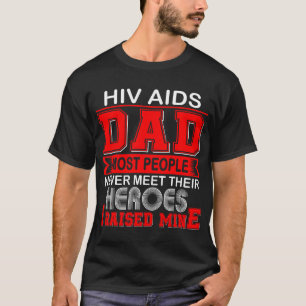 Proud Hiv Aids Dad I Raised Mine T-Shirt