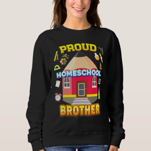 Proud Homeschool Brother Dad Mom Family Kid Back T Sweatshirt