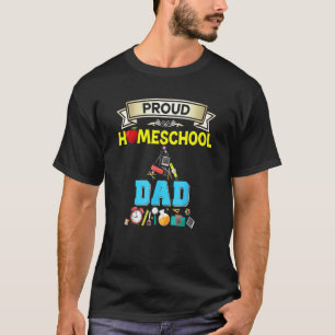 Proud Homeschool Dad First Day Of Back To School T-Shirt