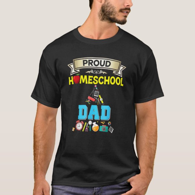 Proud Homeschool Dad First Day Of Back To School T-Shirt (Front)