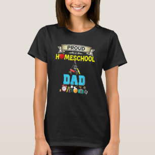 Proud Homeschool Dad First Day Of Back To School T-Shirt