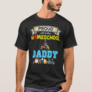 Proud Homeschool Daddy Back To School Daddy Father T-Shirt