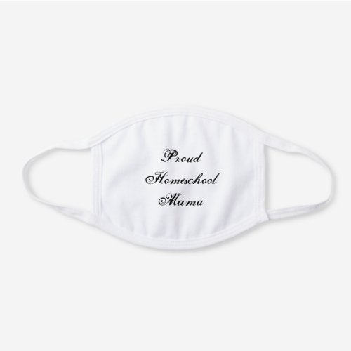 Proud Homeschool Mama Black and White White Cotton Face Mask