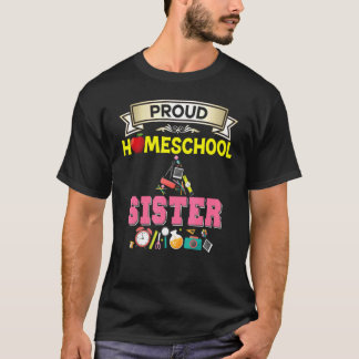 Proud Homeschool Sister Back To School Kids Studen T-Shirt