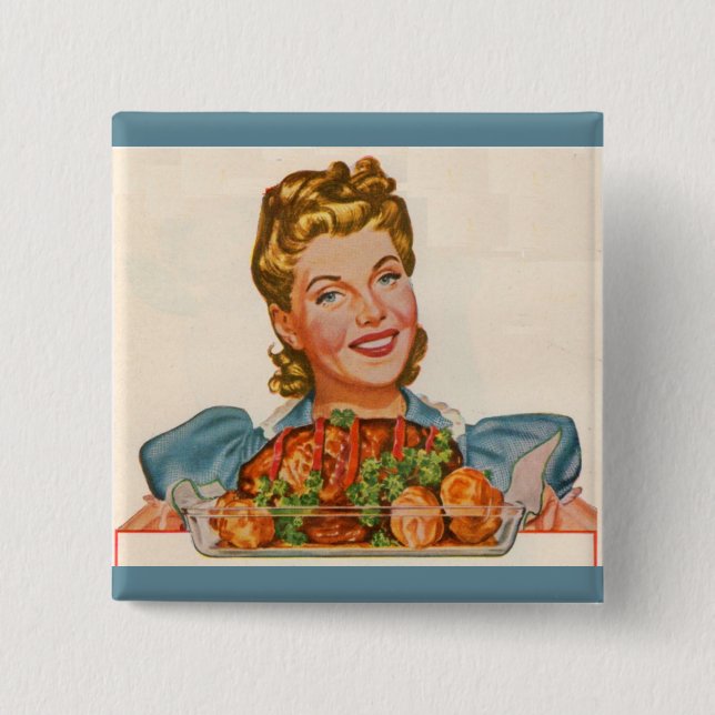 proud housewife with her dinner creation pinback button (Front)