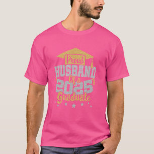 Proud Husband of a 2025 Graduate Class 25 Senior G T-Shirt