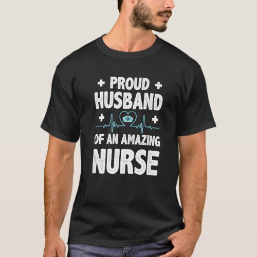 Proud Husband Of An Amazing Nurse Registered Nurse T_Shirt