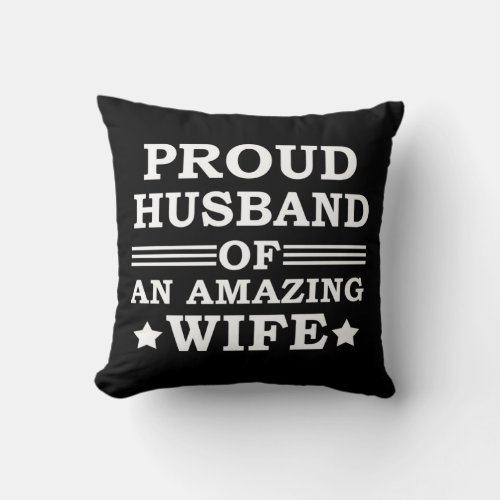 proud husband of an amazing wife throw pillow