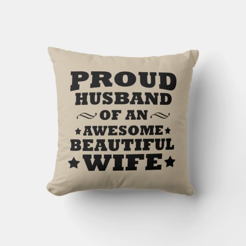 proud husband of an awesome beautiful wife throw pillow