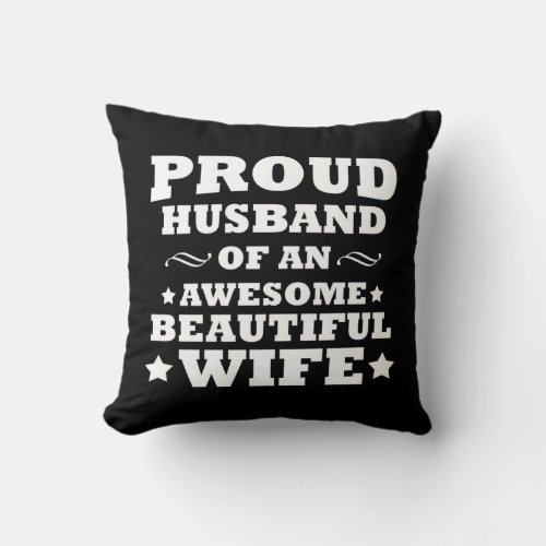 proud husband of an awesome beautiful wife throw pillow