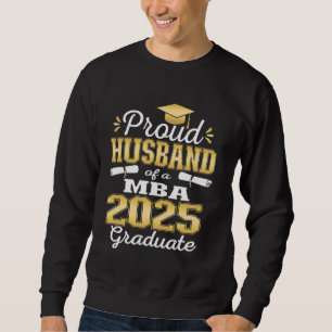 Proud Husband of Class Of 2025 MBA Graduate Grad F Sweatshirt