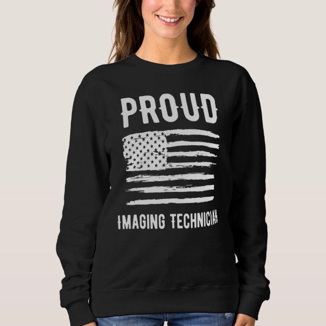 Proud Imaging Technician Profession American Flag Sweatshirt (Front)