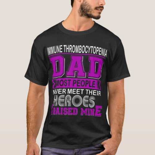 Proud Immune Thrombocytopenia Dad I Raised Mine T_Shirt