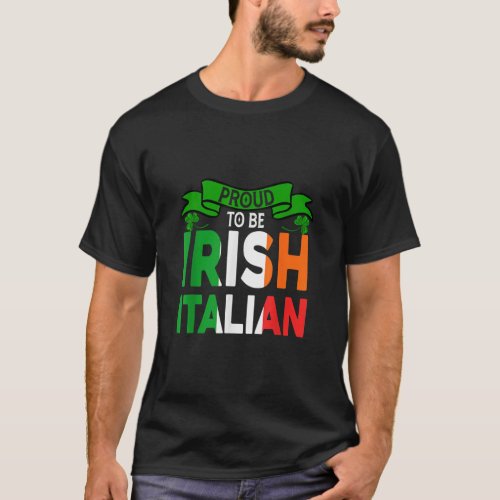 Proud Irish Italian Patricks Day Shamrocks  T_Shirt