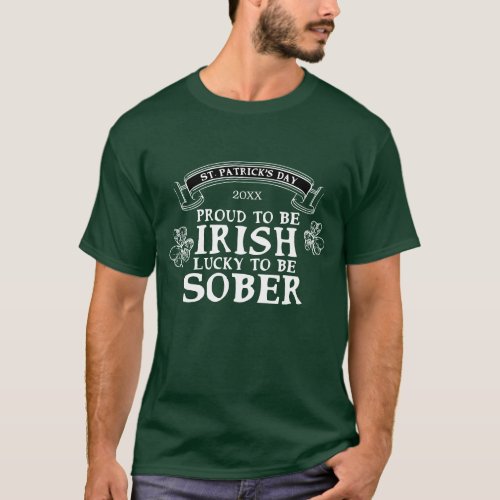 Proud Irish Lucky To Be Sober St Patricks Day T_Shirt