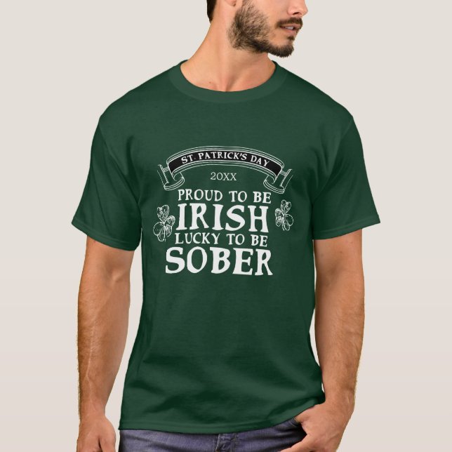 Proud Irish Lucky To Be Sober St Patrick's Day T-Shirt (Front)