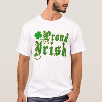 Proud Irish T-shirt by Method77 at Zazzle