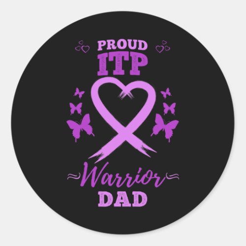 Proud Itpwarrior Dad Immune Thrombocytopenia Itp Classic Round Sticker