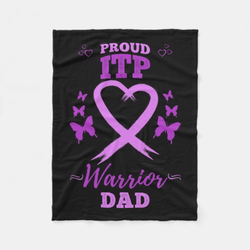 Proud Itpwarrior Dad Immune Thrombocytopenia Itp Fleece Blanket