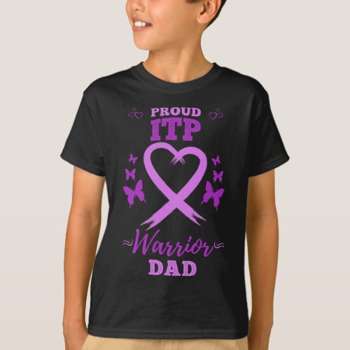 Proud Itpwarrior Dad Immune Thrombocytopenia Itp T_Shirt