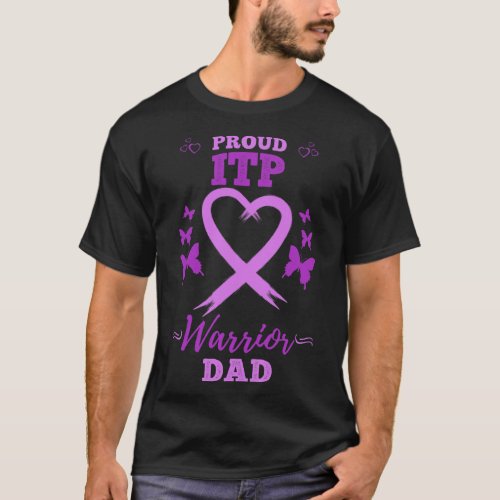 Proud Itpwarrior Dad Immune Thrombocytopenia Itp T_Shirt