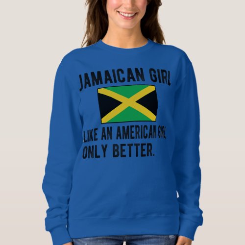 Proud Jamaican Girl Jamaica Flag Jamaican Roots  Sweatshirt