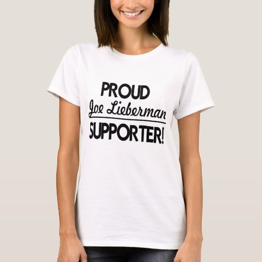 Proud Joe Lieberman Supporter! T-Shirt