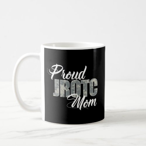 Proud Jrotc Mom For Proud Mother Of Junior Rotc Ca Coffee Mug