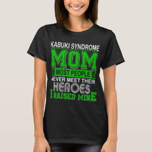 Proud Kabuki Syndrome Mom I Raised Mine T-Shirt