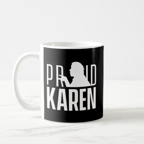 Proud Karen Joke Karens Coffee Mug