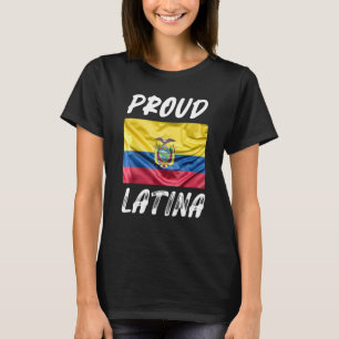 Proud Latina Hispanic Heritage Month Ecuador flag T-Shirt