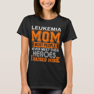 Proud Leukemia Mom I Raised Mine T-Shirt