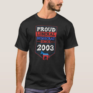Proud Liberal Democrat Since 2003 Year Birthday Pa T-Shirt