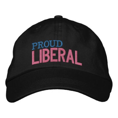 Proud Liberal Embroidered Baseball Hat