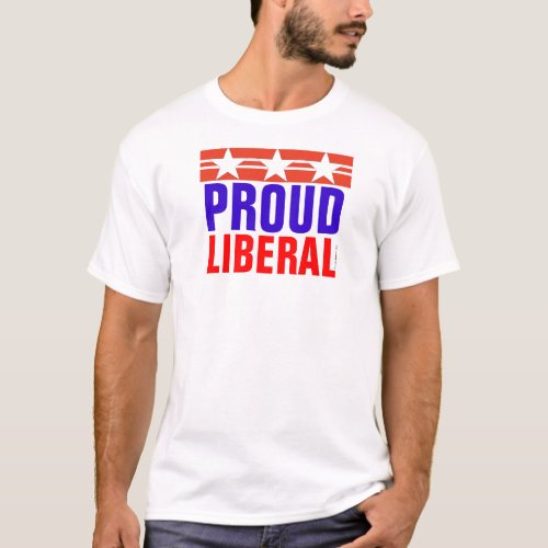 Proud Liberal T_shirt