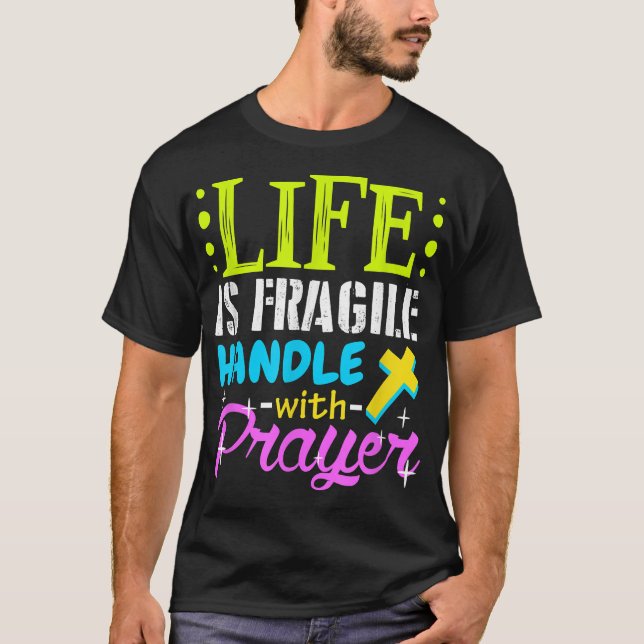 Proud Life Is Fragile Handle with Prayer  Jesus Gi T-Shirt (Front)