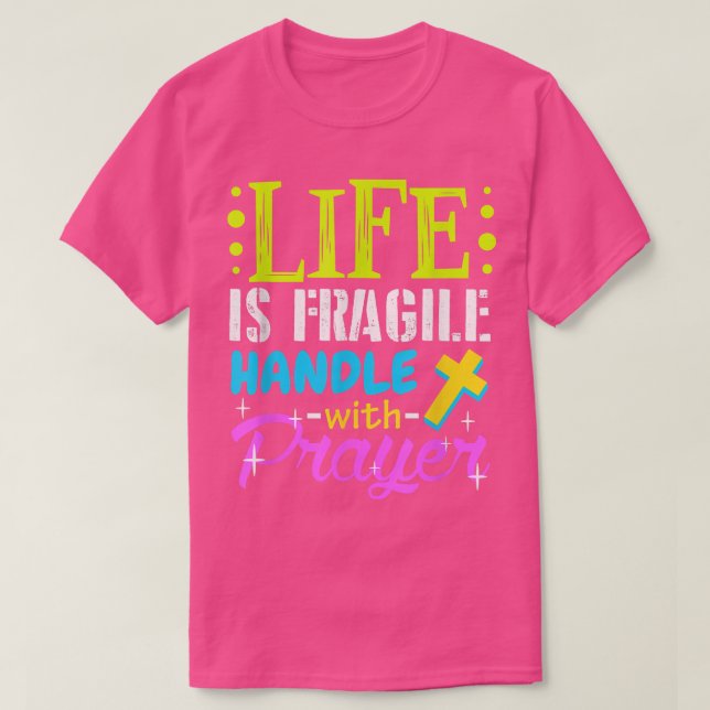 Proud Life Is Fragile Handle with Prayer  Jesus Gi T-Shirt (Design Front)
