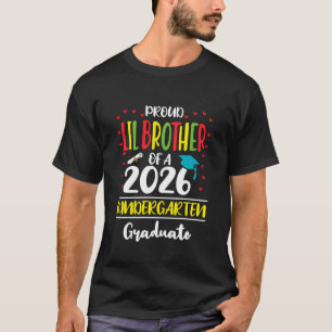 Proud Lil Brother of a Class of 2026 Kindergarten T-Shirt