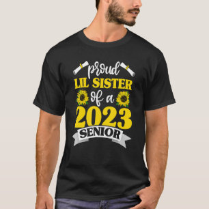Proud Lil Sister Of 2023 Senior Graduation Sunflo T-Shirt