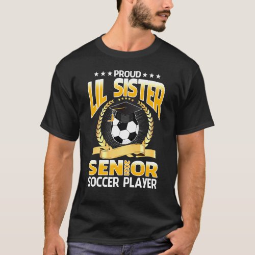 Proud Lil Sister Senior 2021 Soccer Player T_Shirt