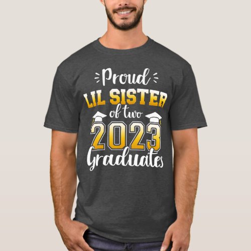 Proud lil sister two class 2023 graduates senior g T_Shirt