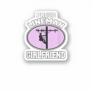Proud Lineman Girlfriend Lineman Workers Girlfrien Sticker
